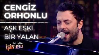 Cengiz Orhonlu - Aşk Eski Bir Yalan (Aslı Şafakla İşin Aslı)