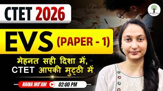 CTET 2026 EVS Paper - 1 | मेहनत सही दिशा में, CTET आपकी मुट्ठी में | Naina Ma'am
