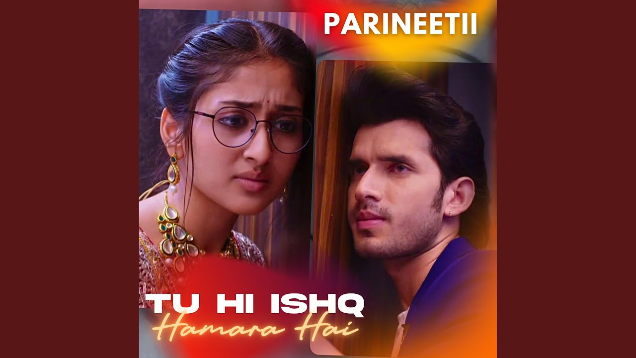 Parineetii (Tu Hi Ishq Hamara Hai) (Duet Version)