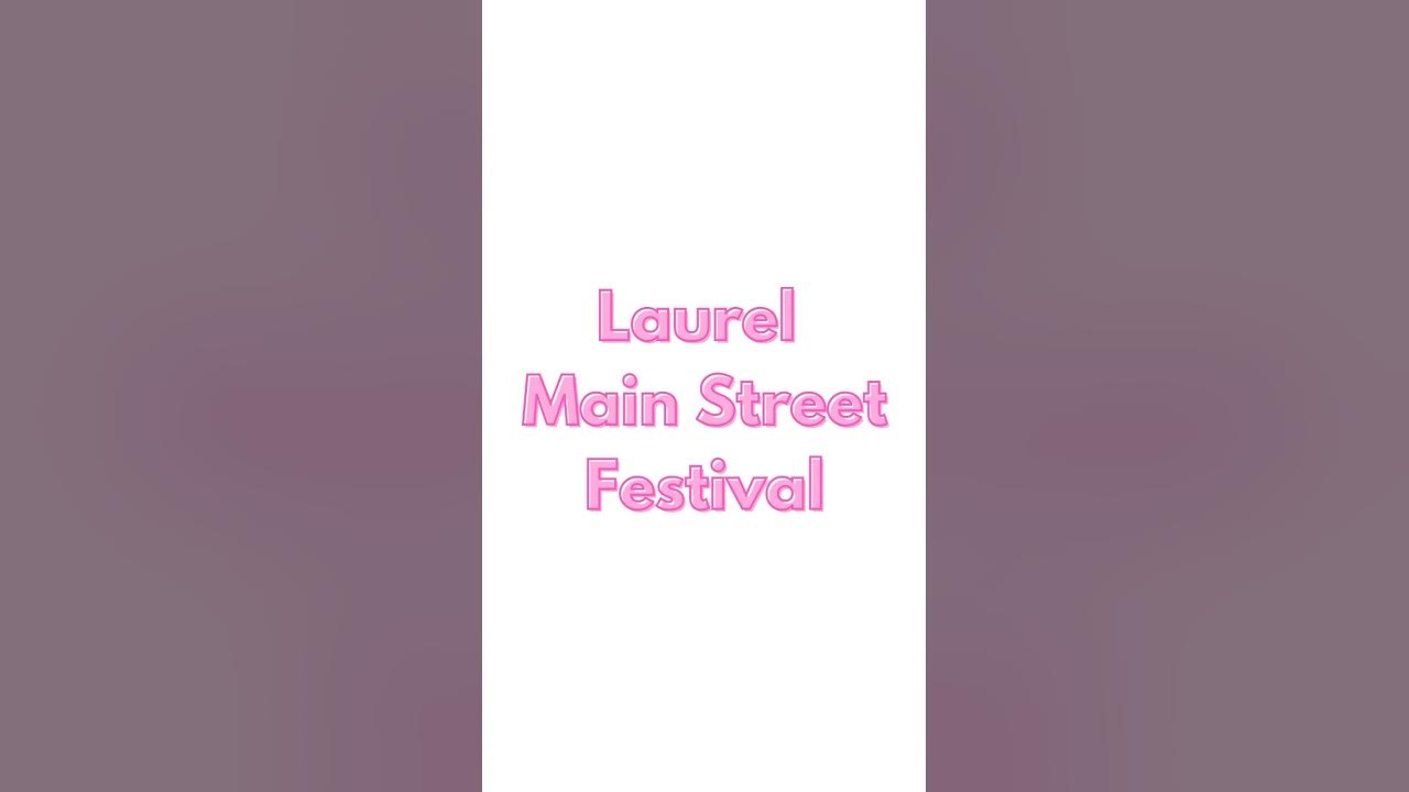Laurel Main Street Festival YouTube