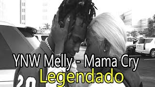 YNW Melly - Mama Cry [Legendado]