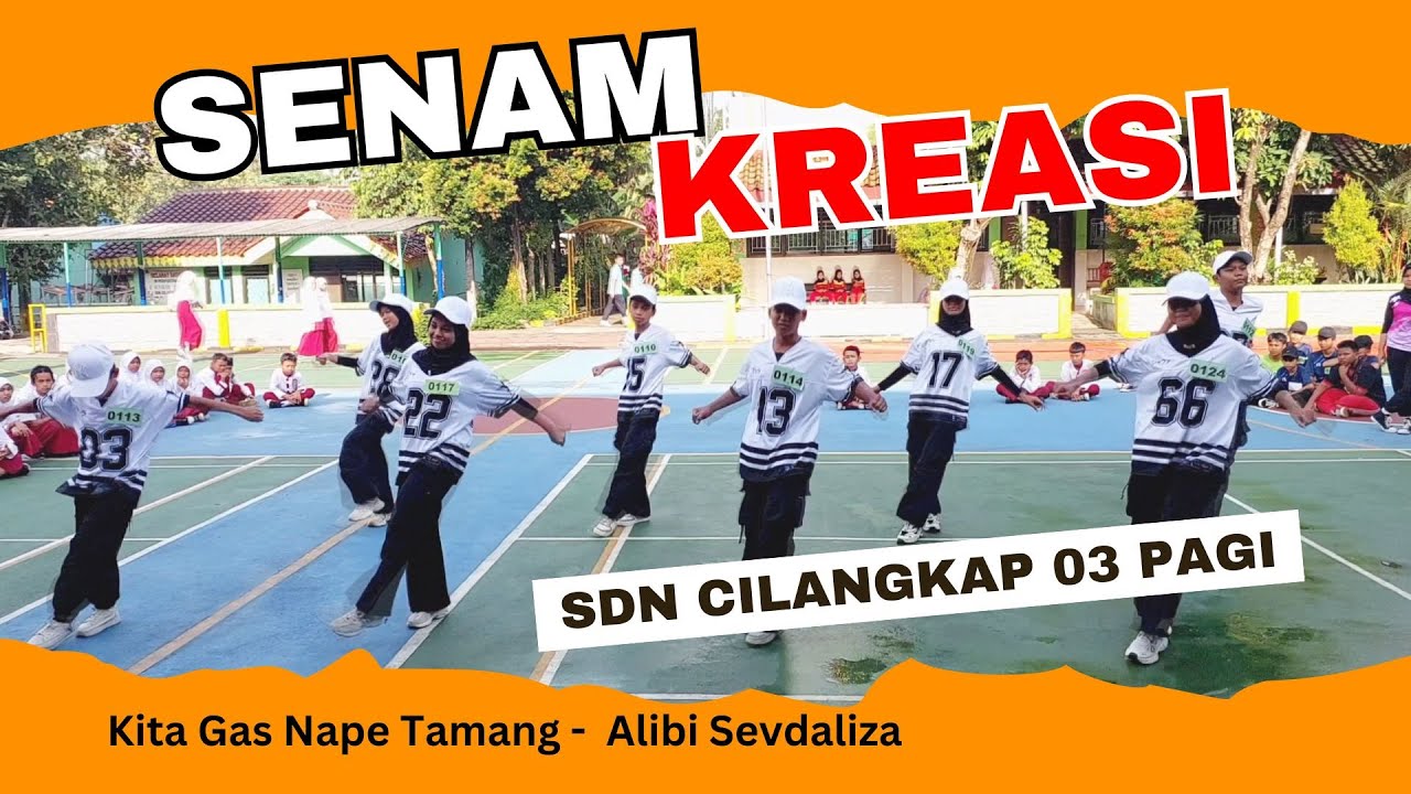 SENAM KREASI - SDN CILANGKAP 03 PAGI | Kita Gas Nape Tamang - Alibi Sevdaliza