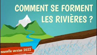 COMMENT SE FORMENT LES RIVIÈRES ?