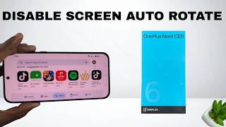 OnePlus Nord CE 6 5G: How To Disable Screen Auto Rotate