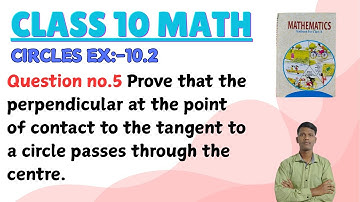 Prove that the perpendicular at the point of contact to the tangent to a circle passes through the