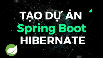 Tạo dự án Spring Boot - Hibernate