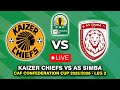 KAIZER CHIEFS VS AS SIMBA CAF CONFEDERATION CUP 2025 2026 PREVIEW LIVE MATCH TODAY
