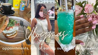 Vlogmas: appointments, lots of eating out &amp; life in between