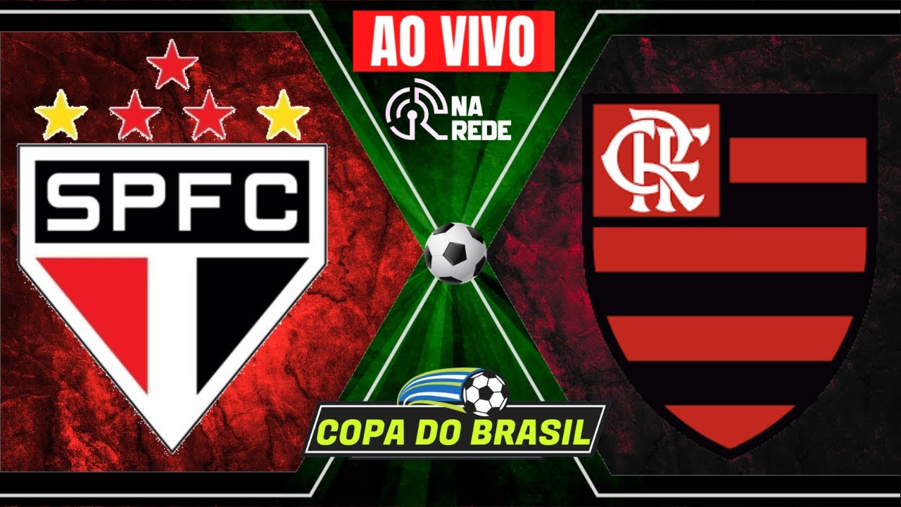 FLAMENGO X SÃO PAULO AO VIVO - COPA DO BRASIL 2022 SEMIFINAL DIRETO DO  MORUMBI 