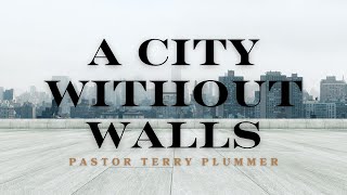 Sunday Service/ A City Without Walls/Pastor Terry Plummer