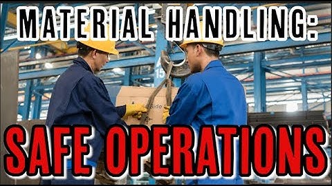 MATERIAL HANDLING: SAFE OPERATIONS
