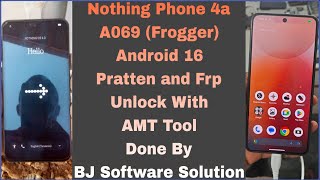 Nothing Phone 4a A069 (Frogger) Android 16 Pratten and Frp Unlock With AMT Tool Done By BJ Software screenshot 5