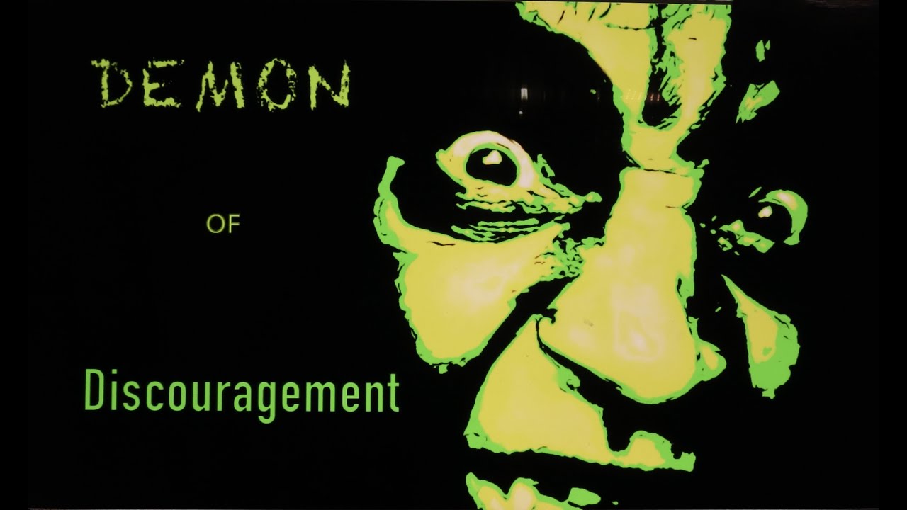 DEMONS of DISCOURAGEMENT * (Skit) * Plot: To STEAL! KILL! DESTROY ...