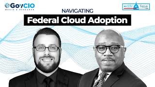 Navigating Federal Cloud Adoption | GovFocus