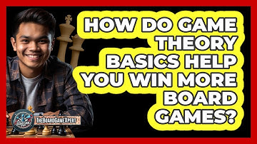 How Do Game Theory Basics Help You Win More Board Games? - The Board Game Xpert