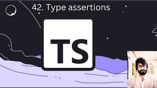 42. TYPESCRIPT : Type assertions