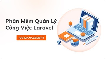 Luận Văn: Phần Mềm Quản Lý Công Việc & Dự Án | Laravel & MySQL | Quản Lý Tiến Độ Hiệu Quả