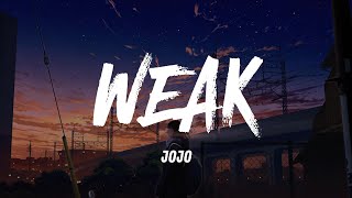 Weak - Jojo (Lyrics)