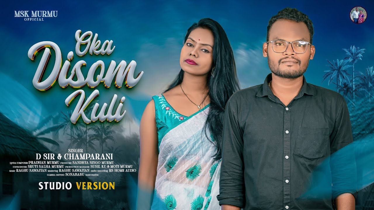 OKA DISOM KULI II NEW SANTALI TRADITIONAL SONG 2025 II STUDIO VERSION II D SIR & CHAMPARANI 
