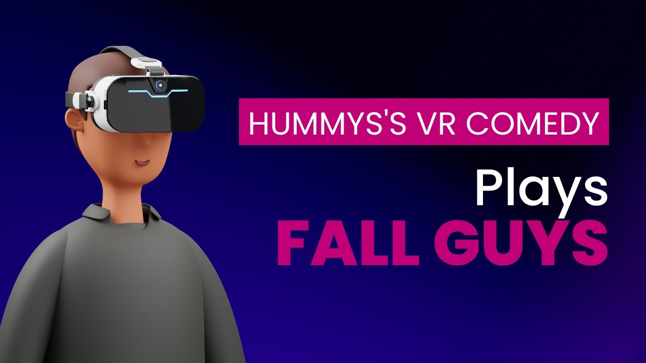 Fall Guys Stream | Hummy's VR Comedy Stream - YouTube