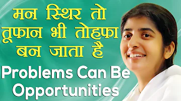 Problems Can Be Opportunities: Ep 8: Subtitles English: BK Shivani