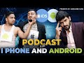 I phone vs android  podcast  ep15  subscribe karo