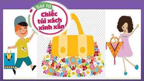 Mĩ thuật 2 - Bài 10 : Chiếc túi xách xinh xắn (Cánh diều).