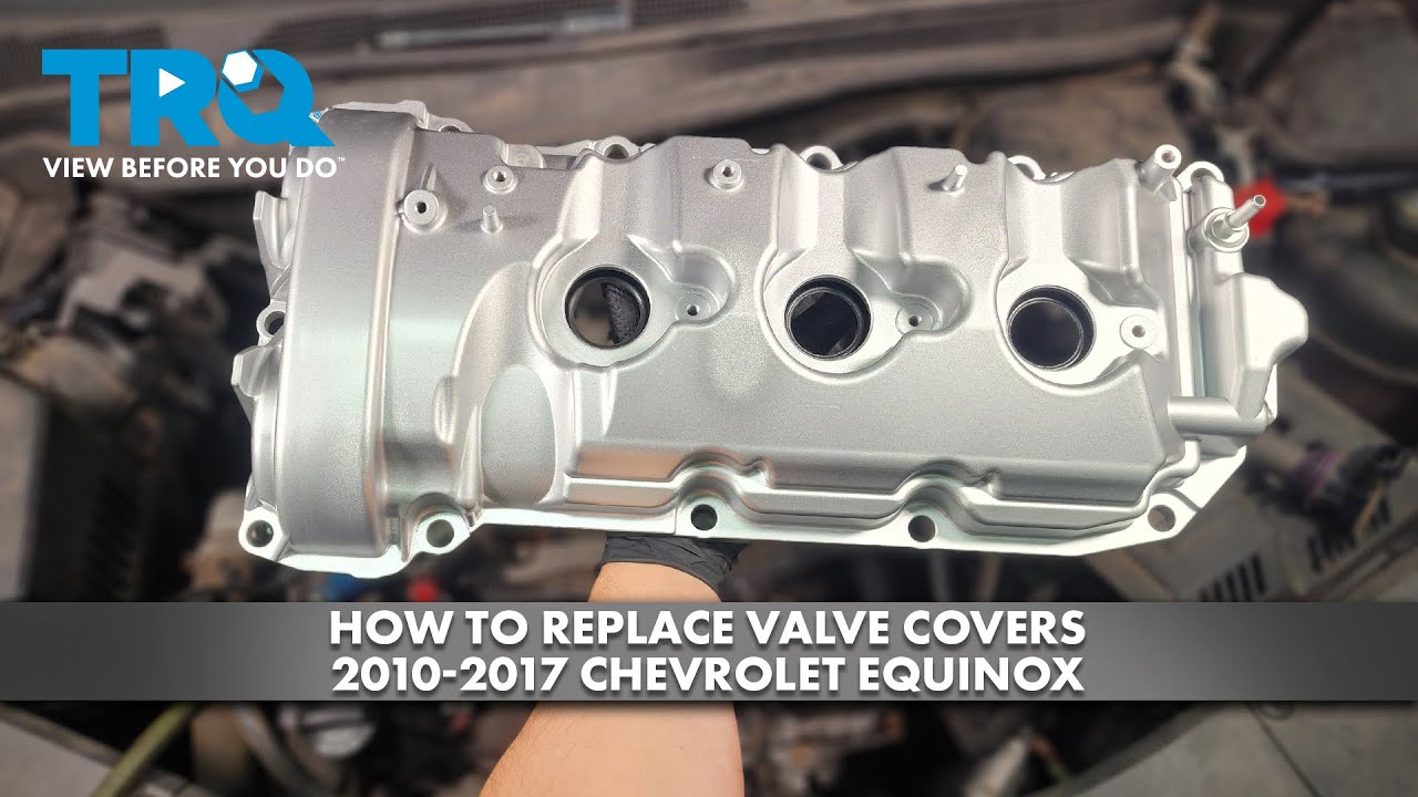 how-to-replace-valve-cover-2010-2017-chevrolet-equinox-youtube
