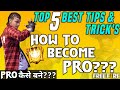 HOW TO BECOME PRO PLAYER - TOP 5 BEST TIPS AND TRICKS - #JONTYGAMING - GARENA FREEFIRE BATTLEGROUND