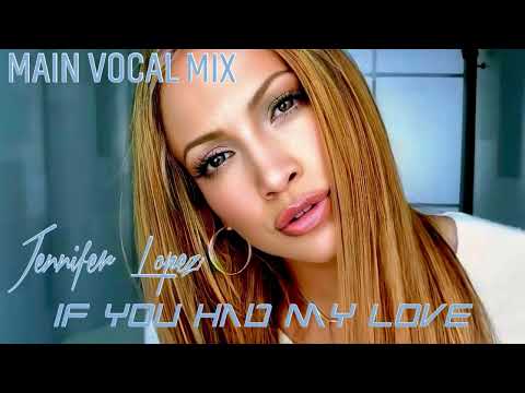 Jennifer Lopez - If You Had My Love (Main Vocal Mix)