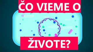 Čo vieme o živote?