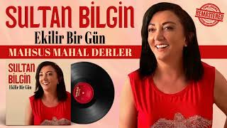 Sultan Bilgin - Mahsus Mahal Derler - Ekilir Bir Gün