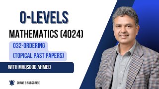 O-LEVELS Mathematics (4024) 032-ORDERING (TOPICAL PAST PAPERS)