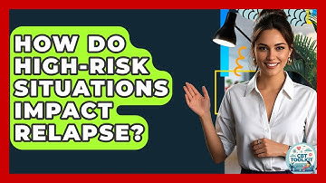 How Do High-Risk Situations Impact Relapse? - CBT Toolkit