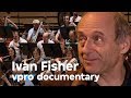 Ivan Fischer and the 7th symphony - VPRO Vrije Geluiden - Docu - 2016