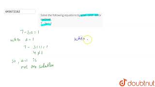 Solve the following equations by trial - and - error method .7 - 3a = 1  | 7 | SIMPLE LINEAR EQU...