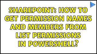 Sharepoint: How to get permission names and members from list permissions in powershell?