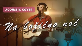 Gregor Arh - Na božično noč (Pop Design) // Akustična priredba (Acoustic Cover)