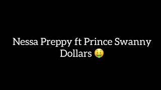 Nessa Preppy ft Prince Swanny - Dollars