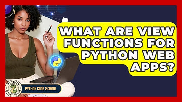 What Are View Functions For Python Web Apps? - Python Code School