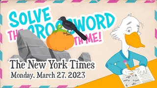 Solve With Me: The New York Times Crossword - Monday, March 27, 2023
