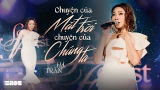 Video thumbnail of "CHUYỆN CỦA MẶT TRỜI CHUYỆN CỦA CHÚNG TA - Hà Trần live at #souloftheforest"