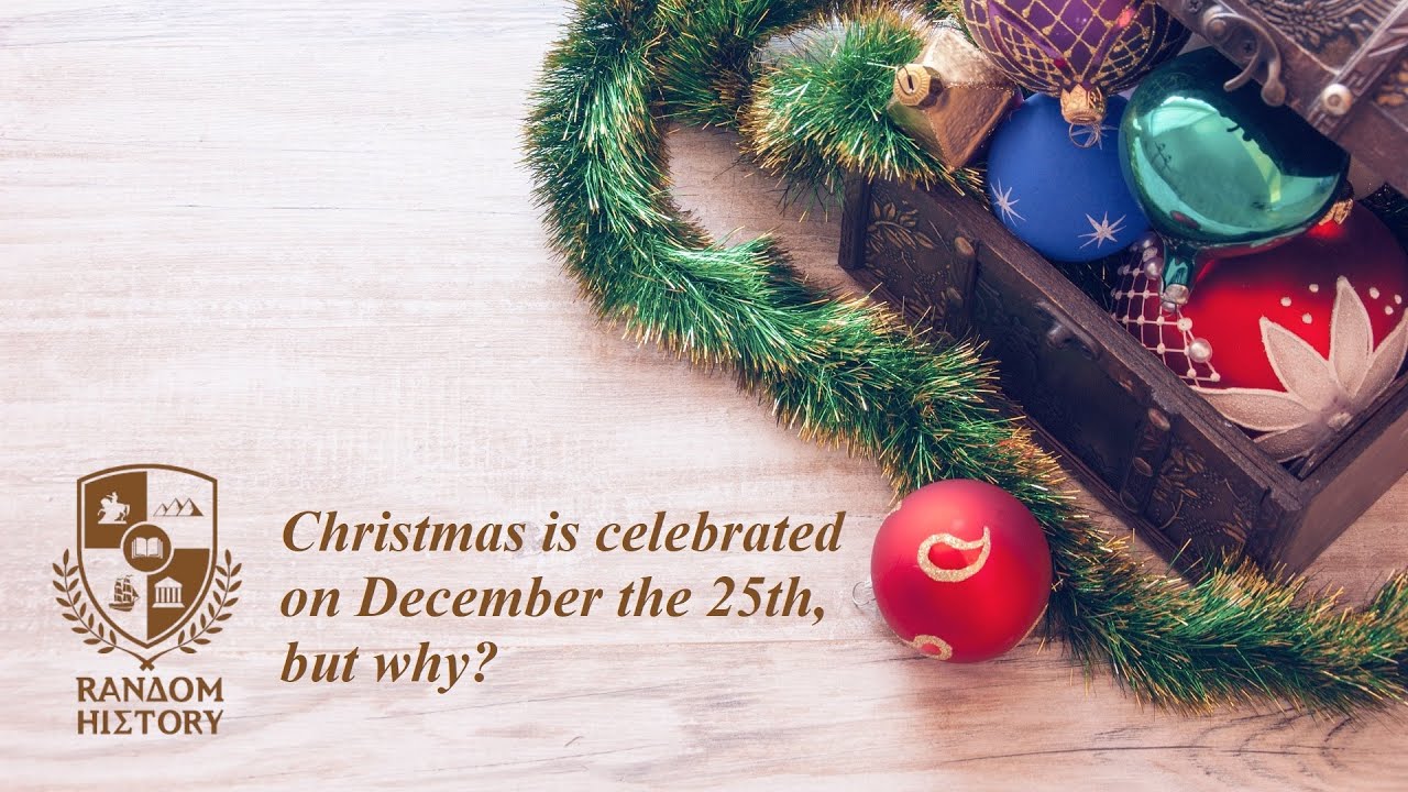 Christmas is celebrated on December the 25th, but why? YouTube
