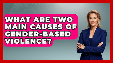 What Are Two Main Causes Of Gender-Based Violence? - Gender Equality Network