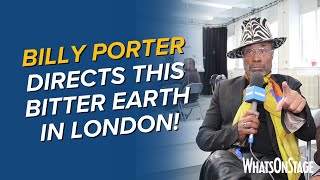 Billy Porter directs This Bitter Earth in London | Interviews in rehearsals