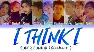 SUPER JUNIOR 슈퍼주니어 'I THINK I' Coluor Code7d Lyrics [Han/Rom/Eng]