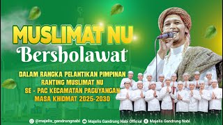 🔴🔵[LIVE] MUSLIMAT NU BERSHOLAWAT BERSAMA MAJELIS GANDRUNG NABI