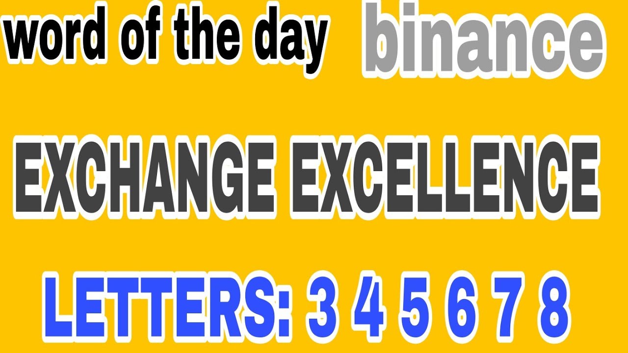 Binance  ALL Word of the day today Crypto Bitcoin theme Exchange Excellence wotd wodl answer