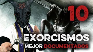 Los 10 EXORCISMOS MEJOR DOCUMENTADOS de la historia.