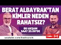 BAKAN ALBAYRAK’TAN KİMLER NEDEN RAHATSIZ? #hadiözışık